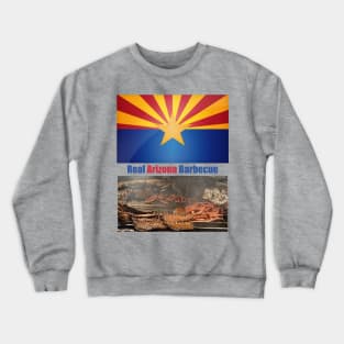 Real Arizona Barbecue Crewneck Sweatshirt